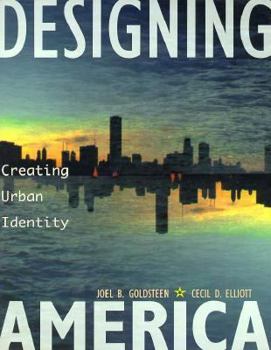 Paperback Designing America: Creating Urban Identity: A Primer on Improving U.S. Cities for a Changing Future Using the Project Approach to the Design and Financing of the Spaces Between Buildings Book