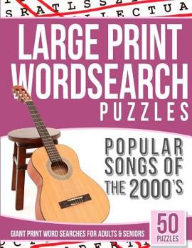 Paperback Large Print Wordsearches Puzzles Popular Songs of 2000s: Giant Print Word Searches for Adults & Seniors [Large Print] Book