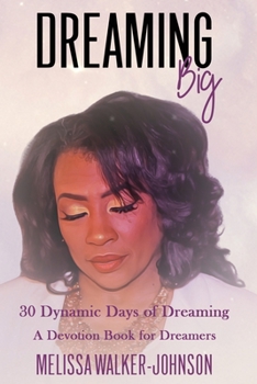 Paperback Dreaming Big: 30 Dynamic Days of Dreaming Book