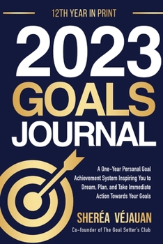 Paperback 2023 Goals Journal: A One-Year Personal Goal Achievement System to help you Discover Your Purpose, Create a Life Plan and Reach Your Poten Book