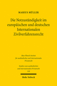 Die Notzustandigkeit Im Europaischen Und Deutschen Internationalen Zivilverfahrensrecht