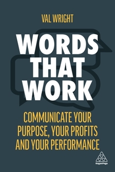 Hardcover Words That Work: Communicate Your Purpose, Your Profits and Your Performance Book