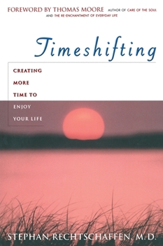 Paperback Time Shifting: Creating More Time to Enjoy Your Life Book