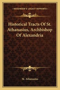 Paperback Historical Tracts Of St. Athanasius, Archbishop Of Alexandria Book