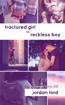 Fractured Girl vs Reckless Boy - Book #6 of the Forever Love