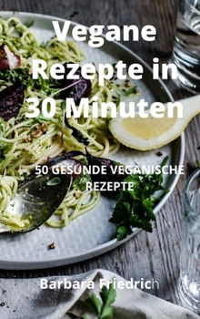 Vegane Rezepte in 30 Minuten