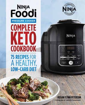 Paperback Ninja Foodi Pressure Cooker: Complete Keto Cookbook: 75 Recipes for a Healthy, Low Carb Diet Book