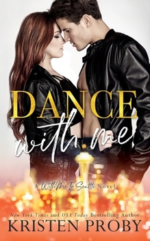 Dance With Me - Book #12 of the With Me in Seattle