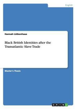 Paperback Black British Identities after the Transatlantic Slave Trade Book