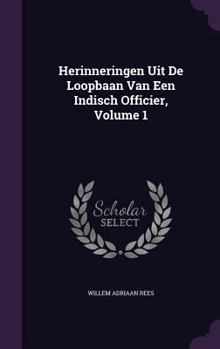 Hardcover Herinneringen Uit De Loopbaan Van Een Indisch Officier, Volume 1 Book