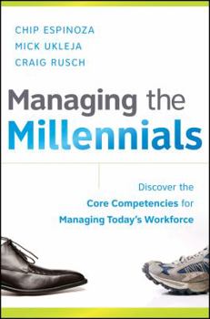 Hardcover Managing the Millennials: Discover the Core Competencies for Managing Today's Workforce Book