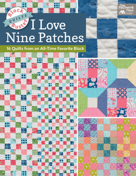 Paperback Block-Buster Quilts - I Love Nine Patches: 16 Quilts from an All-Time Favorite Block Book