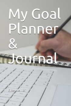 My Goal Planner & Journal (Goal Setting Book 6)