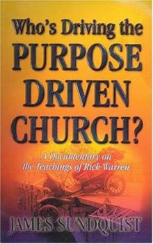 Paperback Who's Driving the Purpose Driven Church?: A Documentary on the Teachings of Rick Warren Book