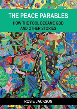 Paperback The Peace Parables: How the fool became God and other stories Book