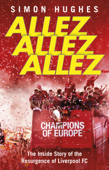 Paperback Allez Allez Allez: The Inside Story of the Resurgence of Liverpool FC Book