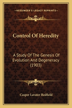 Paperback Control Of Heredity: A Study Of The Genesis Of Evolution And Degeneracy (1903) Book