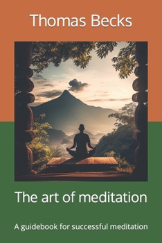Paperback The art of meditation: A guidebook for successful meditation Book