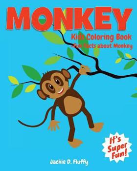 Paperback Monkey Kids Coloring Book +Fun Facts about Monkey: Children Activity Book for Boys & Girls Age 3-8, with 30 Super Fun Coloring Pages of Monkey, The Lo Book