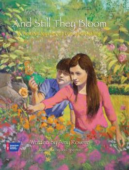 Hardcover And Still They Bloom: A Family's Journey of Loss and Healing Book