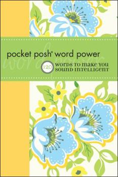 Paperback Pocket Posh Word Power: 120 Words to Make You Sound Intelligent Book