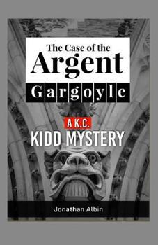Paperback The Case Of The Argent Gargoyle: A K.C. Kidd Mystery Book