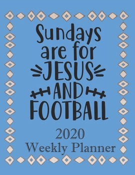 Paperback Sundays are for Jesus and Football - 2020 Weekly Planner: Agenda and Organizer with Football Quotes - 1 January 2020 to 31 December 2020 (Blue) Book