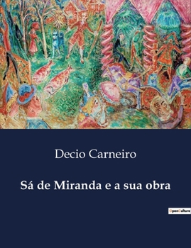 Paperback Sá de Miranda e a sua obra: A influência de Sá de Miranda na renovação da poesia portuguesa [Portuguese] Book