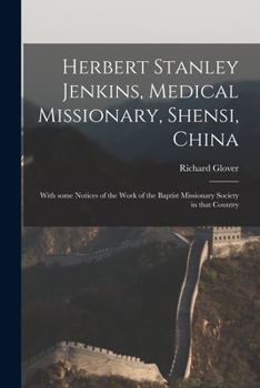 Paperback Herbert Stanley Jenkins, Medical Missionary, Shensi, China: With Some Notices of the Work of the Baptist Missionary Society in That Country Book