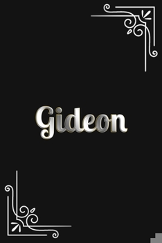 Gideon: Personal Name Blank 110 Lined Pages Size 6x9 Elegant Black Matte Finish Notebook & Silver Male Name with a Golden Contour and silver Corners ... & Boys Gift for Birthday or Valentine's Day