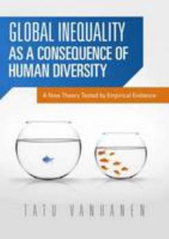 Paperback Global Inequality as a Consequence of Human Diversity: A New Theory Tested by Empirical Evidence Book