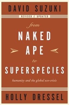 From Naked Ape to Superspecies: Humanity and the Global EcoCrisis