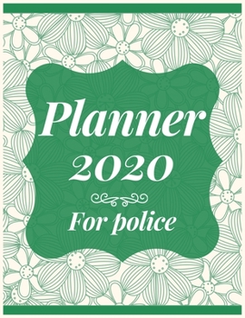 Planner 2020 for police: Jan 1, 2020 to Dec 31, 2020: Weekly & Monthly Planner + Calendar Views (2020 Pretty Simple Planners)