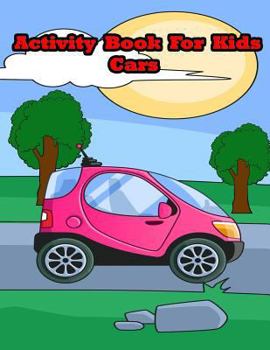 Paperback Activity Book For Kids Cars: : Kids Activities Book with Fun and Challenge in Cars theme: Trace Lines and Numbers, Coloring, Find the difference, F Book