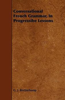 Paperback Conversational French Grammar, In Progressibe Lessons Book