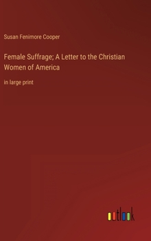 Hardcover Female Suffrage; A Letter to the Christian Women of America: in large print Book