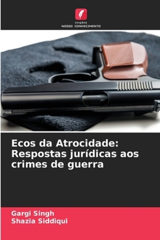 Ecos da Atrocidade: Respostas jurídicas aos crimes de guerra (Portuguese Edition)