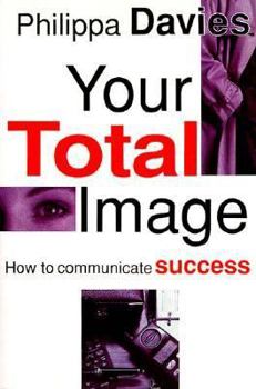 Paperback Your Total Image: How to Communicate Success Book