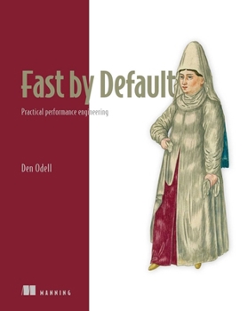 Paperback Fast by Default: Practical Performance Engineering Book