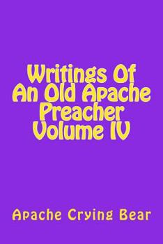Paperback Writings Of An Old Apache Preacher Volume IV Book