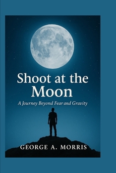 Paperback Shoot at the Moon: A journey Beyond Fear and Gravity Book
