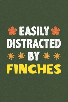 Easily Distracted By Finches: Finches Lovers Funny Gifts Dot Grid Journal Notebook 6x9 120 Pages