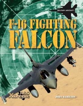 F-16 Fighting Falcon (Xtreme Military Aircraft Set 1) - Book  of the Xtreme Military Aircraft Set 1