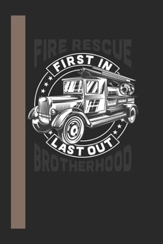 Fire Rescue First In Last Out Brotherhood: 120 Seiten Liniert Papier.  Schreibheft Ideal Für Schule Und Beruf. (German Edition)