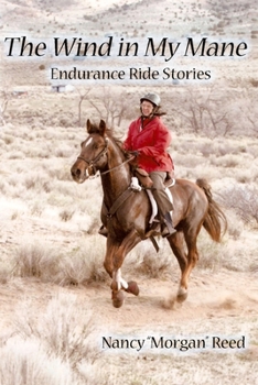 Paperback The Wind in My Mane: Endurance Ride Stories Book
