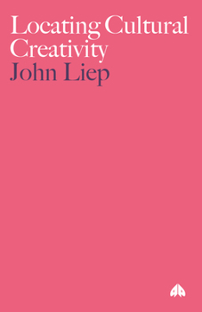 Locating Cultural Creativity (Anthropology, Culture and Society)