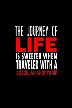 Paperback The journey of life is sweeter when traveled with a Brazilian shorthair: 110 Game Sheets - 660 Tic-Tac-Toe Blank Games - Soft Cover Book for Kids for Book
