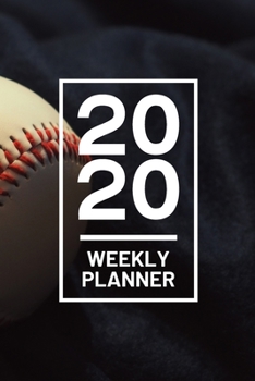 Paperback 2020 Weekly Planner: Baseball 52 Week Journal 6 x 9 inches, Organizer Calendar Schedule Appointment Agenda Notebook Book