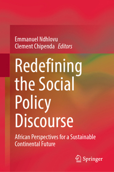 Hardcover Redefining the Social Policy Discourse: African Perspectives for a Sustainable Continental Future Book