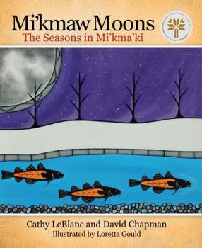 Paperback Mi'kmaw Moons: The Seasons in Mi'kma'ki (English and Micmac Edition) Book